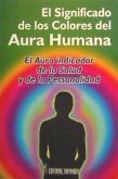 Significado de los colores del aura humana : el aura como indicador de la salud y de la personalidad