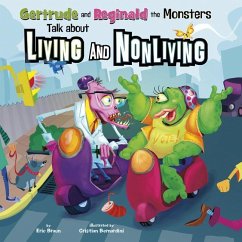 Gertrude and Reginald the Monsters Talk about Living and Nonliving - Braun, Eric