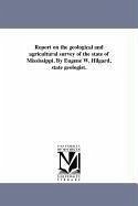 Report on the geological and agricultural survey of the state of Mississippi. By Eugene W. Hilgard, state geologist. - Mississippi Geological, Economic And to