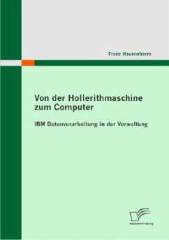 Von der Hollerithmaschine zum Computer: IBM Datenverarbeitung in der Verwaltung - Haurenherm, Franz