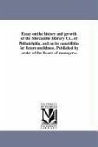Essay on the history and growth of the Mercantile Library Co., of Philadelphia, and on its capabilities for future usefulness. Published by order of t