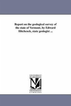 Report on the geological survey of the state of Vermont, by Edward Hitchcock, state geologist ... - Vermont State Geologist