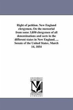 Right of petition. New England clergymen. On the memorial from some 3,050 clergymen of all denominations and sects in the different states in New Engl - United States 33d Congress, st Session