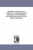 Exposition of the claim of G.A. LeMore & co., to eight hundred and thirty bales of cotton detained by the United States as prize of war. By John A. Mc
