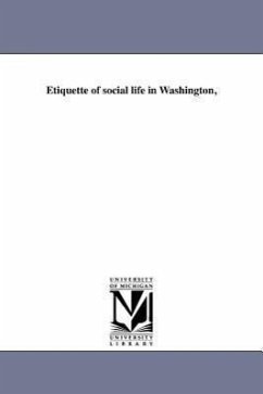 Etiquette of social life in Washington, - Dahlgren, Madeleine Vinton