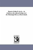 Report of John B. Jervis ... in relation to the railroad bridge over the Mississippi River, at Rock Island.
