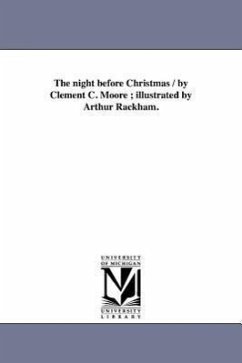 The night before Christmas / by Clement C. Moore; illustrated by Arthur Rackham. - Moore, Clement Clarke