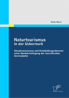 Naturtourismus in der Uckermark: Situationsanalyse und Entwicklungschancen unter Berücksichtigung der touristischen Servicekette - Nouri, Neda