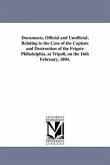 Documents, Official and Unofficial, Relating to the Case of the Capture and Destruction of the Frigate Philadelphia, at Tripoli, on the 16th February,