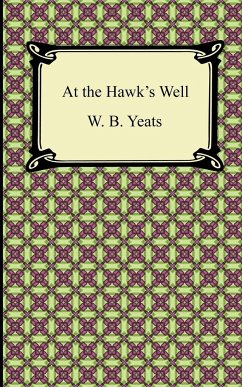 At the Hawk's Well - Yeats, William Butler; Yeats, W. B.