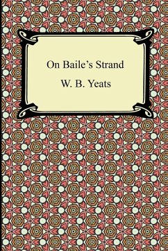 On Baile's Strand - Yeats, W. B.; Yeats, William Butler