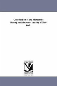 Constitution of the Mercantile library association of the city of New York, - Mercantile Library Association of the CI