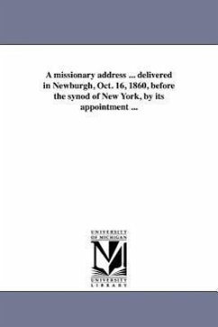 A missionary address ... delivered in Newburgh, Oct. 16, 1860, before the synod of New York, by its appointment ... - Phillips, William Wirt