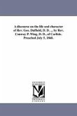 A discourse on the life and character of Rev. Geo. Duffield, D. D. ... by Rev. Conway P. Wing, D. D., of Carlisle. Preached July 5, 1868.