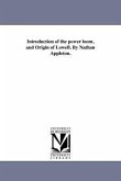Introduction of the power loom, and Origin of Lowell. By Nathan Appleton.