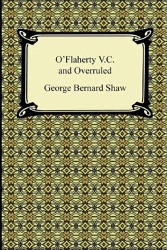 O'Flaherty V.C. and Overruled - Shaw, George Bernard