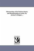 Shortcomings of the Puritan church, and Reorganization of society. By Jerome B. Holgate ...