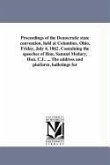 Proceedings of the Democratic state convention, held at Columbus, Ohio, Friday, July 4, 1862. Containing the speeches of Hon. Samuel Medary, Hon. C.L.