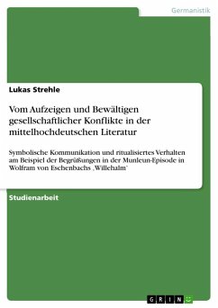 Vom Aufzeigen und Bewältigen gesellschaftlicher Konflikte in der mittelhochdeutschen Literatur - Strehle, Lukas
