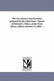 The two systems of government proposed for the rebel states: Speech of Edward L. Pierce, at the Town House, Milton, October 31, 1868 ...