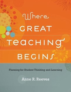 Where Great Teaching Begins: Planning for Student Thinking and Learning - Reeves, Anne R.