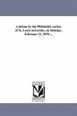 A debate by the Philalethic society of St. Louis university, on Monday, February 21, 1870 ...