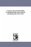 A Report on the Terminal Facilities for Handling Freight of the Railroads Entering the Port of New York