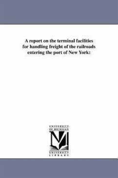 A Report on the Terminal Facilities for Handling Freight of the Railroads Entering the Port of New York - Mordecai, Gratz