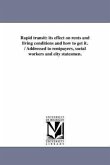 Rapid transit: its effect on rents and living conditions and how to get it. / Addressed to rentpayers, social workers and city states