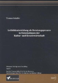 Leitbildentwicklung als Beratungsprozess in Unternehmen der Kultur- und Kreativwirtschaft - Schaeffer, Thomas