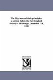The Pilgrims and their principles: a sermon before the New England Society of Pittsburgh, December 22d, 1850