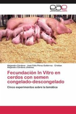 Fecundación In Vitro en cerdos con semen congelado-descongelado - Córdova, Alejandro;Pérez Gutiérrez, José Félix;Córdova Jiménez, Cristian Alejandro