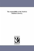 The responsibility of the North in relation to slavery.