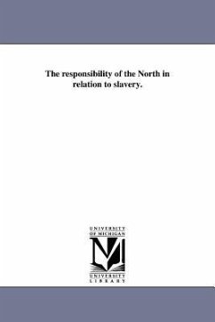 The responsibility of the North in relation to slavery. - Batchelder, Samuel