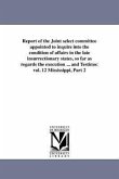 Report of the Joint select committee appointed to inquire into the condition of affairs in the late insurrectionary states, so far as regards the exec