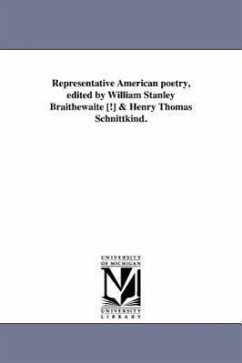 Representative American poetry, edited by William Stanley Braithewaite [!] & Henry Thomas Schnittkind. - Braithwaite, William Stanley