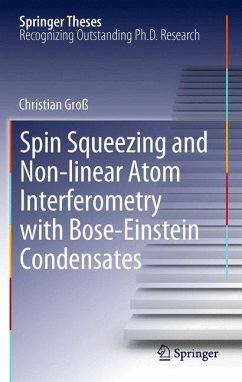 Spin Squeezing and Non-linear Atom Interferometry with Bose-Einstein Condensates - Groß, Christian