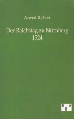Der Reichstag zu Nürnberg 1524 - Richter, Arwed