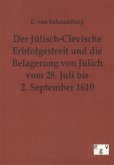 Der Jülisch-Clevische Erbfolgestreit und die Belagerung von Jülich vom 28. Juli bis 2. September 1610