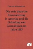 Die erste deutsche Einwanderung in Amerika und die Gründung von Germantown im Jahre 1863