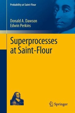 Superprocesses at Saint-Flour - Dawson, Donald A.;Perkins, Edwin