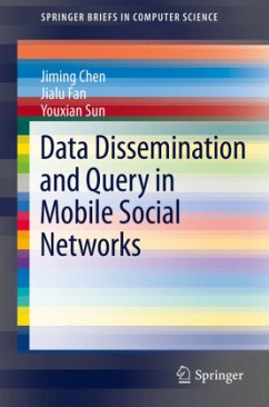 Data Dissemination and Query in Mobile Social Networks - Chen, Jiming;Fan, Jialu;Sun, Youxian