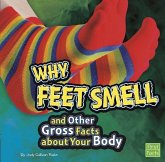 Why Feet Smell and Other Gross Facts about Your Body