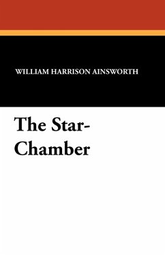 The Star-Chamber - Ainsworth, William Harrison