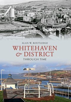 Whitehaven & District Through Time - Routledge, Alan W