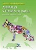 Animales y flores de Bach : emociones, conducta y salud Animales y flores de Bach : emociones, conducta y salud