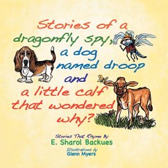 Stories of a dragonfly spy, a dog named droop and a little calf that wondered why?