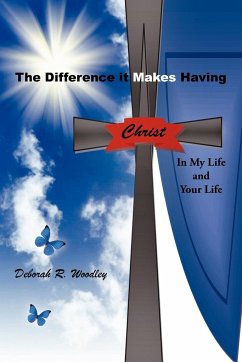 The Difference It Makes Having Christ in My Life and Your Life - Woodley, Deborah
