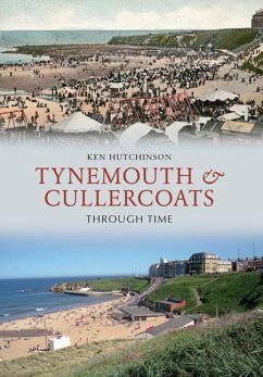 Tynemouth & Cullercoats Through Time - Hutchinson, Ken