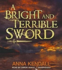 A Bright and Terrible Sword - Kendall, Anna